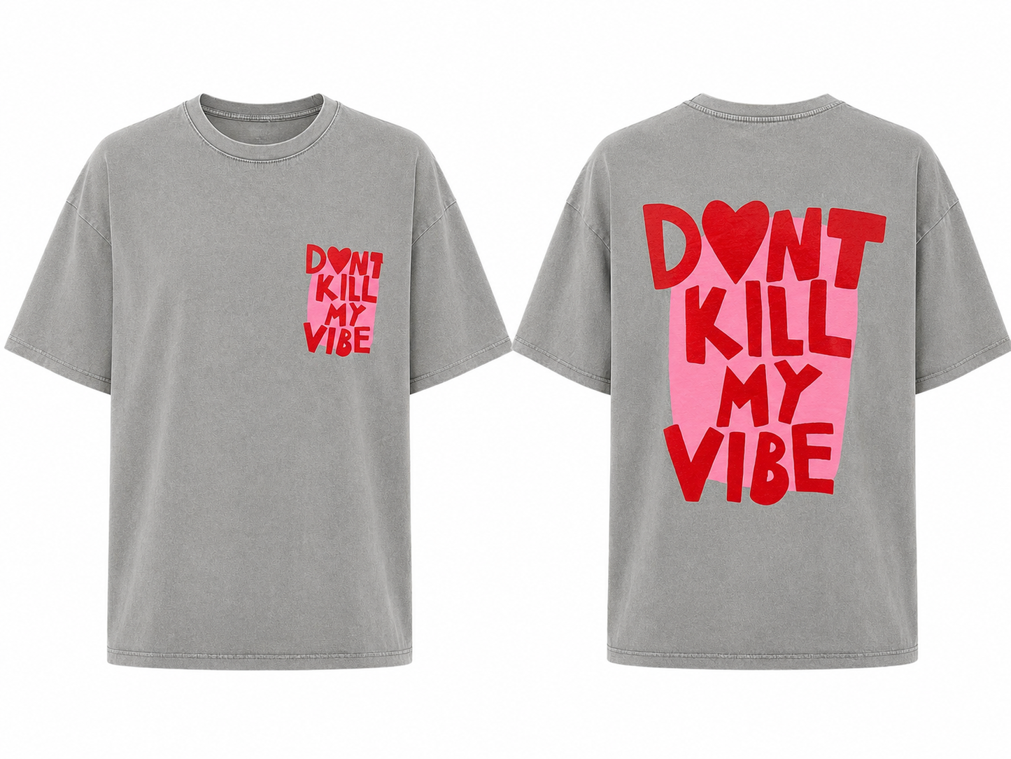 ‘DON’T K*LL MY VIBE’ T-SHIRT