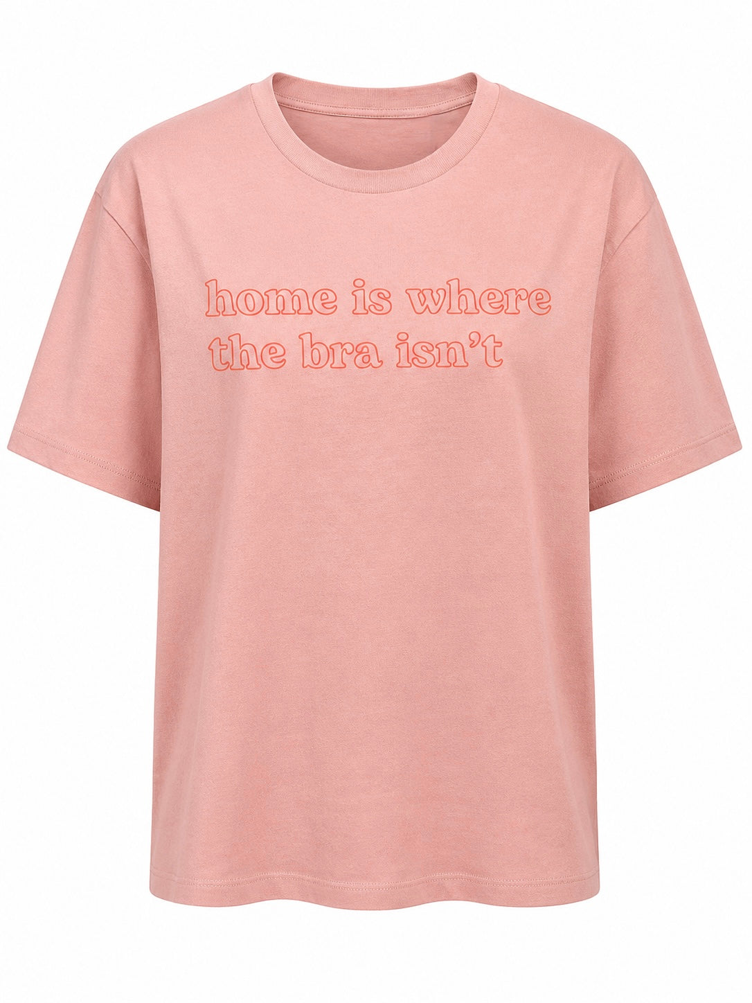‘HOME IS WHERE BRA ISN’T’ T-SHIRT