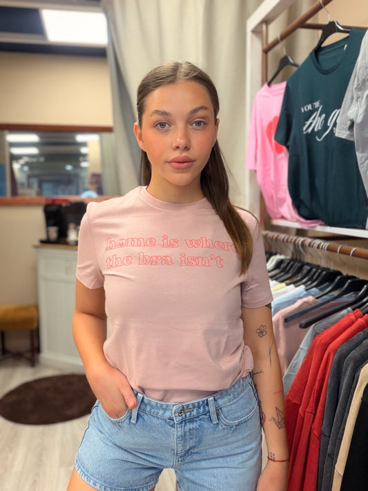 ‘HOME IS WHERE BRA ISN’T’ T-SHIRT